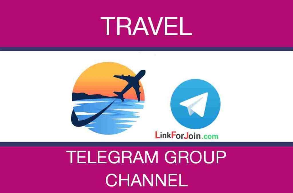 TRAVEL TELEGRAM GROUP LINK & CHANNEL LIST 2022