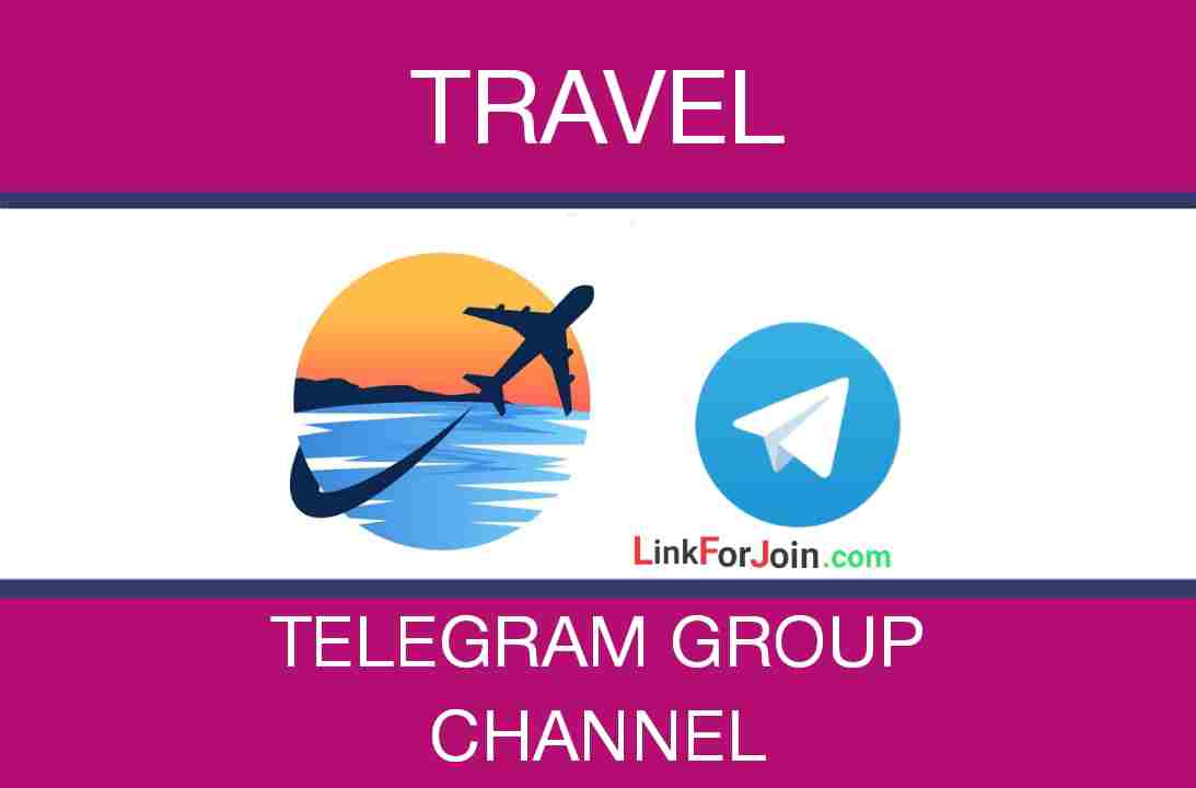 TRAVEL TELEGRAM GROUP LINK & CHANNEL LIST 2022